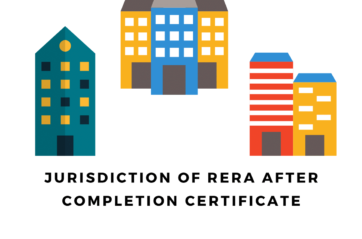 JURISDICTION OF RERA AFTER COMPLETION CERTIFICATE – Analysis on Suresh V. Swamy vs L & T Judgment